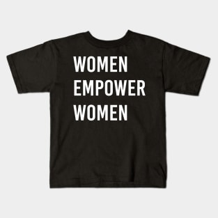 Women empower women, feminist, International Women's Day, feminism, women empowerment tee, girl power, empowering Kids T-Shirt